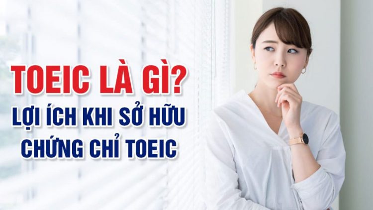 Chứng chỉ TOEIC Là Gì?